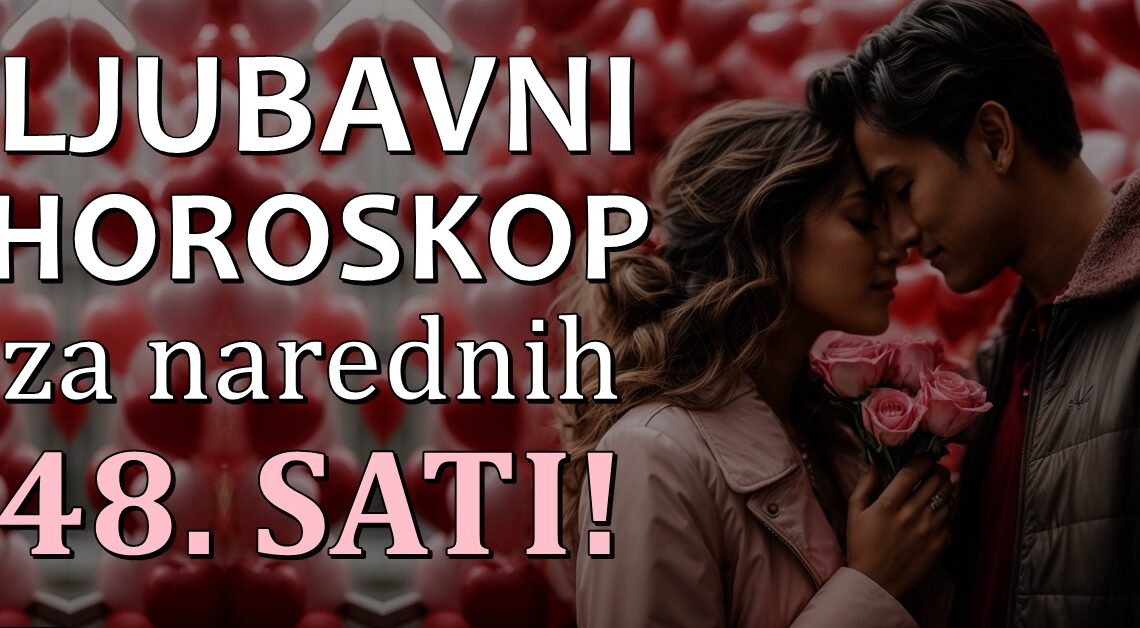 Ljubavni horoskop za sredu i cetvrtak:Narednih 48.sati ce promeniti neciji zivot za sva vremena! Ljubavni horoskop za sredu i cetvrtak:Narednih 48.sati ce promeniti neciji zivot za sva vremena!