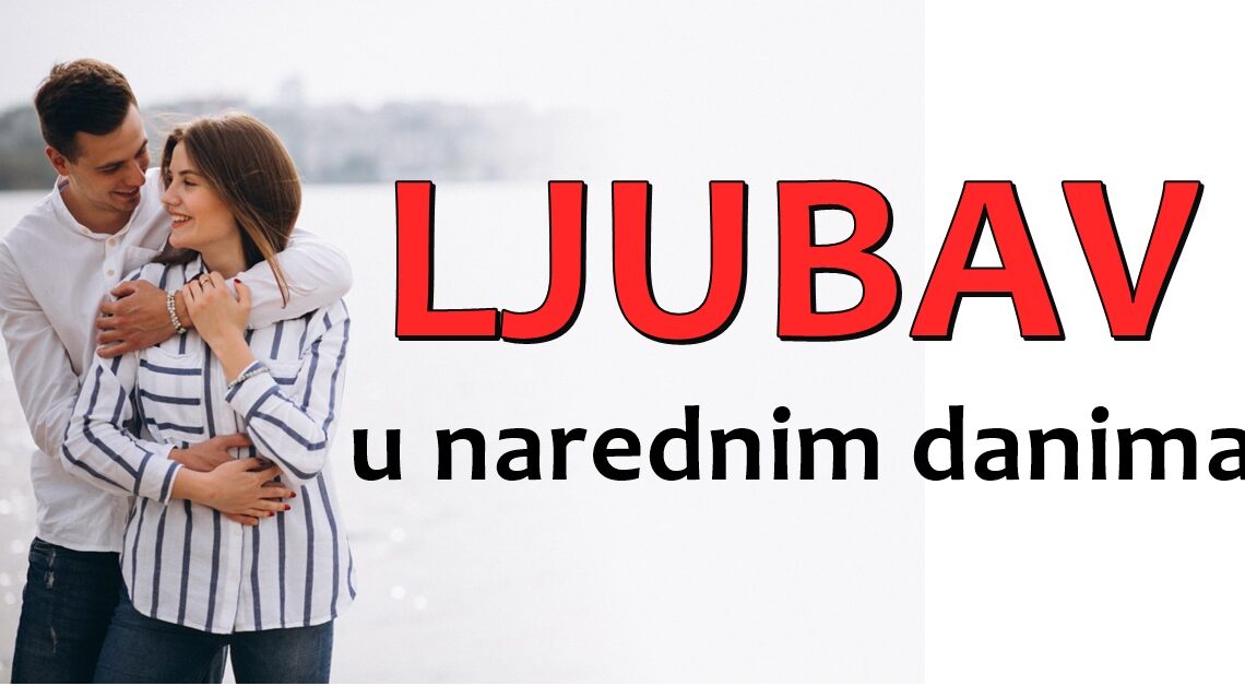 Ljubav u danima pred nama:Nekome se menja ceo svet zbog osobe koja je vredna emocija i borbe! Ljubav u danima pred nama:Nekome se menja ceo svet zbog osobe koja je vredna emocija i borbe!