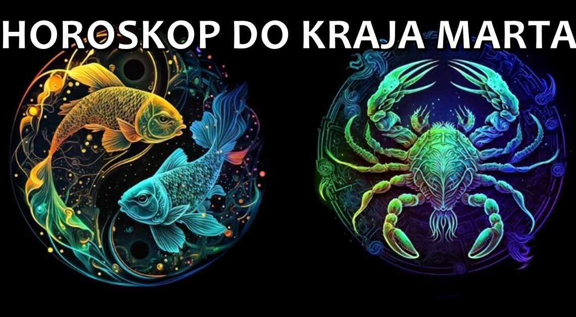 DO KRAJA MARTA: Ribe i Rak i potrazi za velikom srećom! DO KRAJA MARTA: Ribe i Rak i potrazi za velikom srećom!