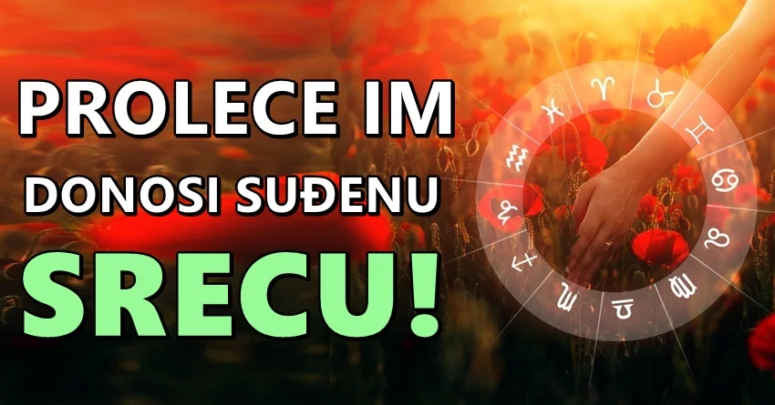 SUDJENA SREĆA čeka OVE znakove tokom PROLEĆA, oni će uživati! SUDJENA SREĆA čeka OVE znakove tokom PROLEĆA, oni će uživati!