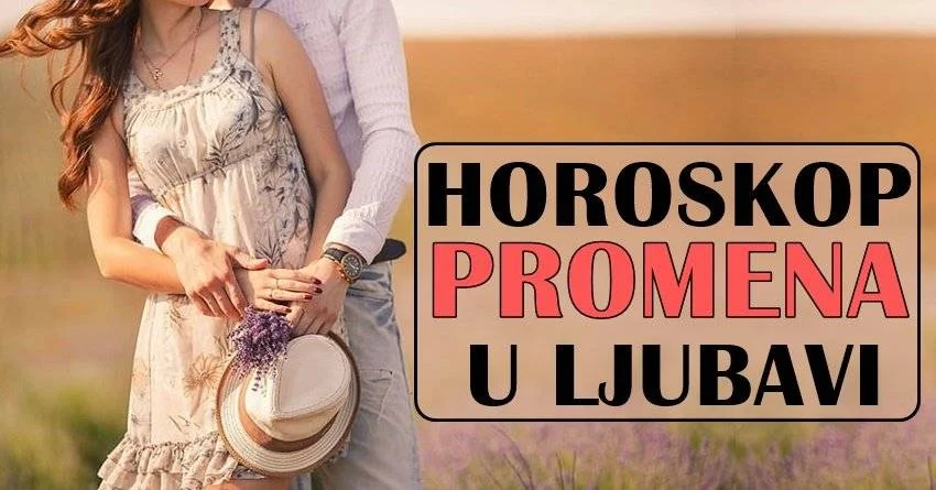Horoskop PROMENA u LJUBAVI: Ove znakove čeka nešto bitno! Horoskop PROMENA u LJUBAVI: Ove znakove čeka nešto bitno!