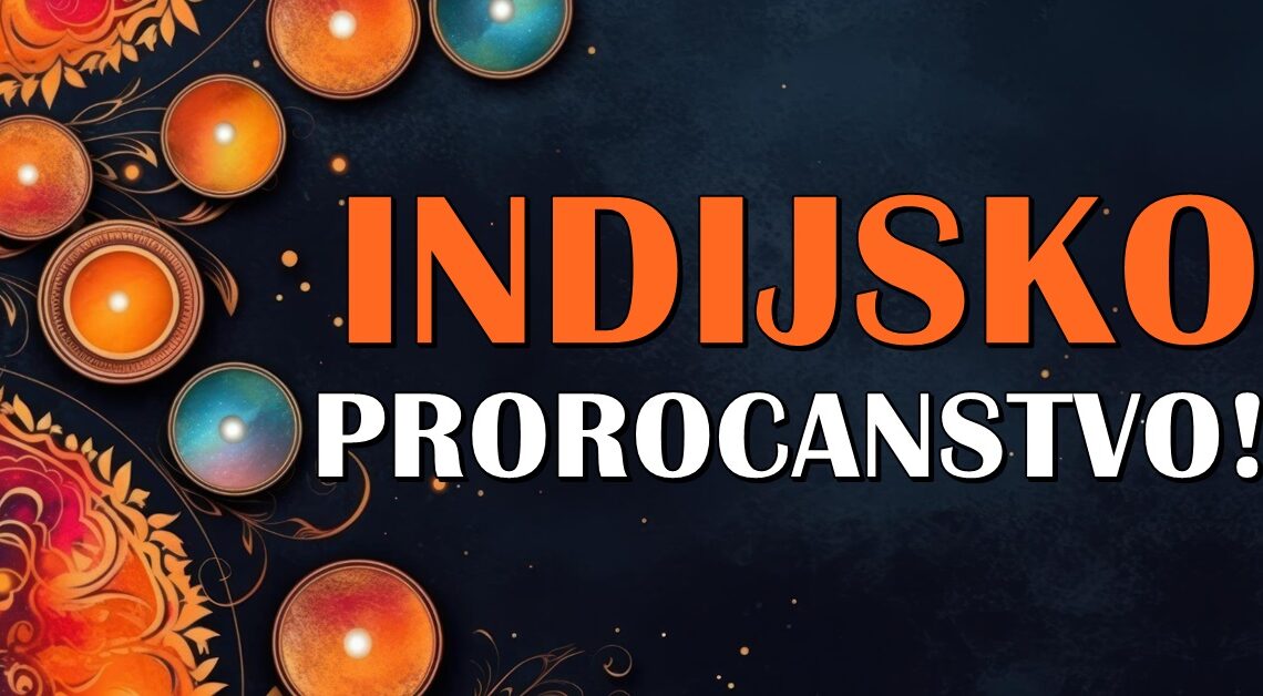 Indijsko proročanstvo: Saznajte šta vas očekuje na svim životnim poljima! Indijsko proročanstvo: Saznajte šta vas očekuje na svim životnim poljima!