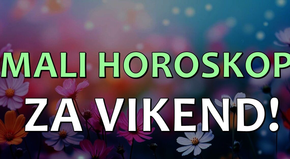 Vikend horoskop:Bice ovo dva dana tokom kojeg je sve moguce-evo sta donose subota i nedelja… Vikend horoskop:Bice ovo dva dana tokom kojeg je sve moguce-evo sta donose subota i nedelja…