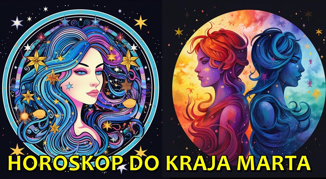 Devica i Blizanci-Do kraja marta, ovi znaci mogu osigurati stabilnost i uspeh na svim poljima! Devica i Blizanci-Do kraja marta, ovi znaci mogu osigurati stabilnost i uspeh na svim poljima!