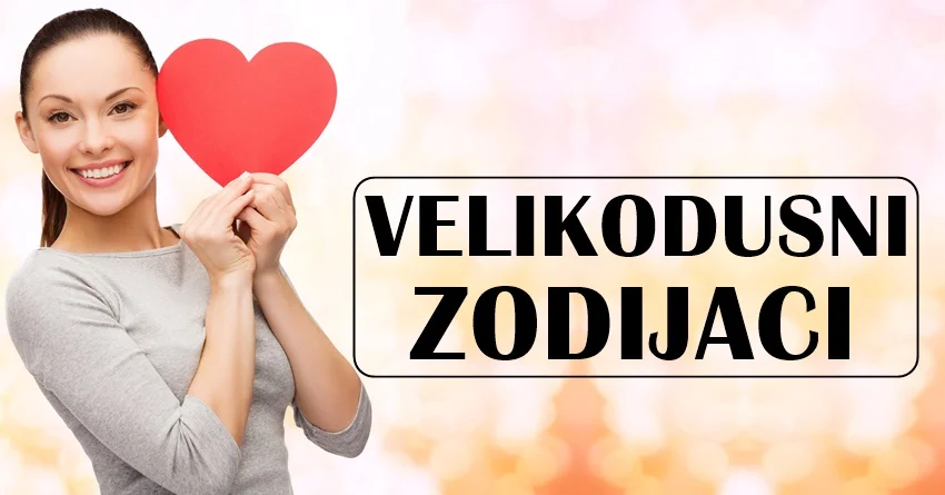 Ovi znaci imaju VELIKO SRCE: Njihovoj DOBROTI često nema kraja! Ovi znaci imaju VELIKO SRCE: Njihovoj DOBROTI često nema kraja!