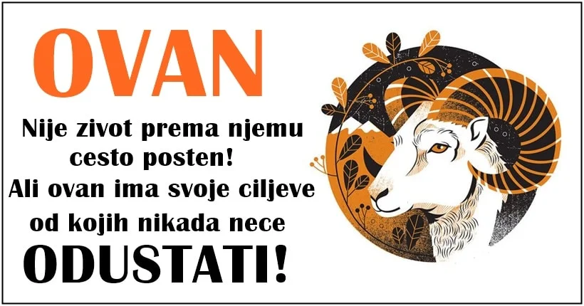 OVAN: Znak koji MOŽE SVE što POŽELI ako KRAJ SEBE ima LJUDE koje VOLI! OVAN: Znak koji MOŽE SVE što POŽELI ako KRAJ SEBE ima LJUDE koje VOLI!