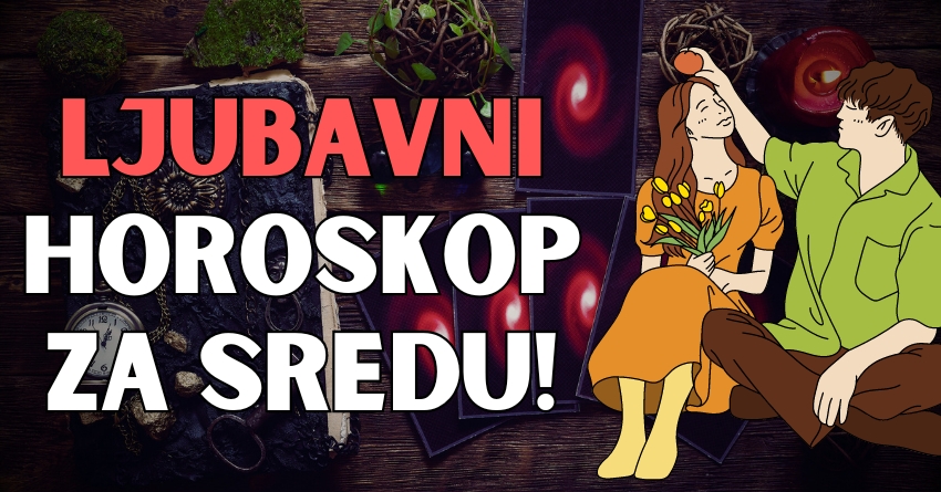 LJUBAVNI HOROSKOP ZA SREDU: Sreda će doneti promene koje niko nije očekivao! LJUBAVNI HOROSKOP ZA SREDU: Sreda će doneti promene koje niko nije očekivao!