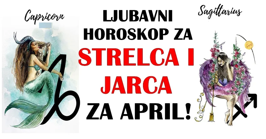 LJUBAVNI HOROSKOP ZA STRIJELCA I JARCA ZA APRIL: Strijelca prati SREĆA kao rijetko do sada! – Jarca očekuje NOVA LJUBAV! LJUBAVNI HOROSKOP ZA STRIJELCA I JARCA ZA APRIL: Strijelca prati SREĆA kao rijetko do sada! – Jarca očekuje NOVA LJUBAV!