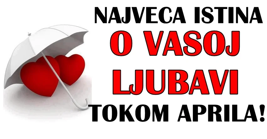 Pred vama je NAJVEĆA ISTINA o vašoj LJUBAVNOJ BUDUĆNOSTI tokom APRILA! Pred vama je NAJVEĆA ISTINA o vašoj LJUBAVNOJ BUDUĆNOSTI tokom APRILA!