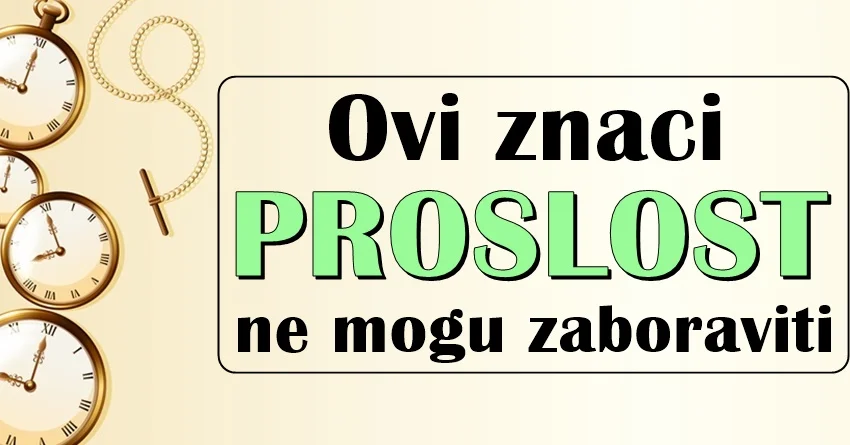 Ovi znaci žive u PROŠLOSTI: Nikako da krenu dalje sa svojim životom! Ovi znaci žive u PROŠLOSTI: Nikako da krenu dalje sa svojim životom!