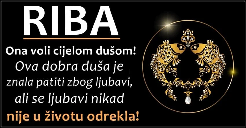 RIBE – odane, verne, sposobne, emotivne… Spremne na sve zarad prave ljubavi! RIBE – odane, verne, sposobne, emotivne… Spremne na sve zarad prave ljubavi!