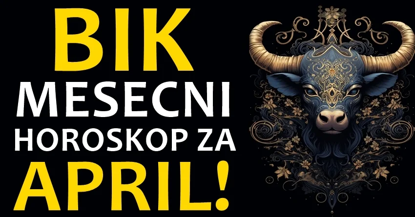 BIK – MESEČNI HOROSKOP ZA APRIL: Vreme je za VELIKA UPOZORENJA ali i za PROMENE na koje NISTE SPREMNI! BIK – MESEČNI HOROSKOP ZA APRIL: Vreme je za VELIKA UPOZORENJA ali i za PROMENE na koje NISTE SPREMNI!