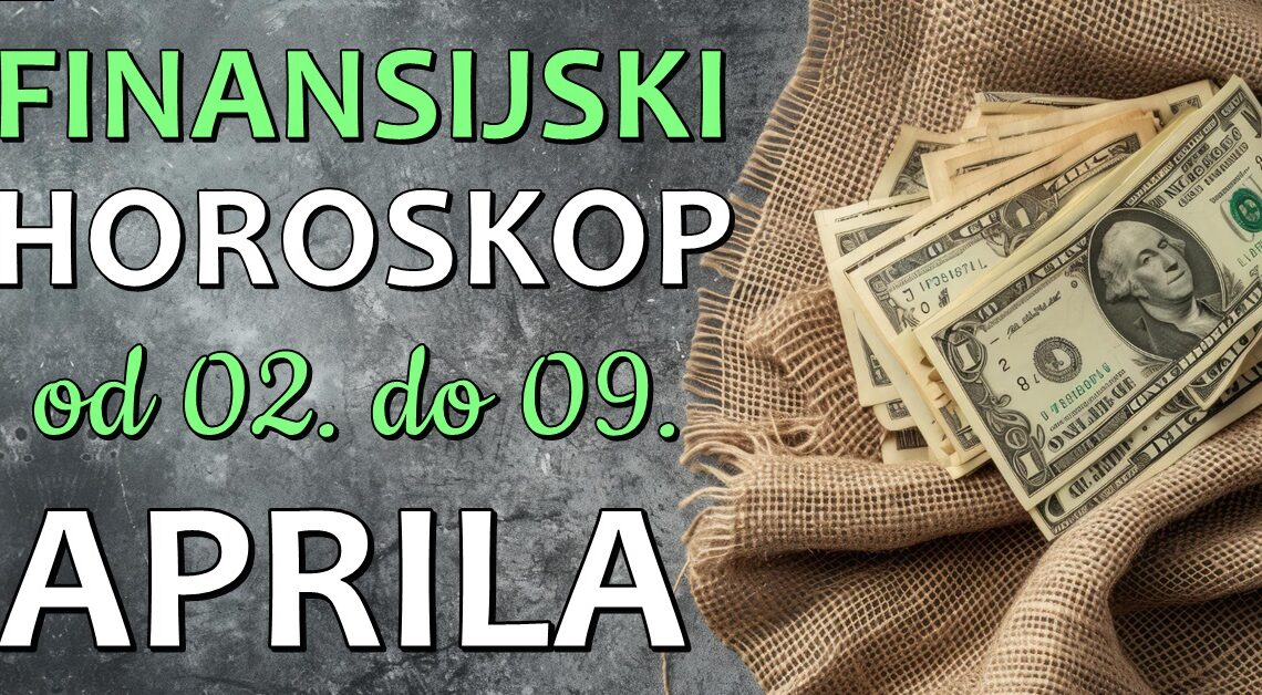 Finansijski horoskop u periodu od 02. do. 09. APRILA za sve znakove! Finansijski horoskop u periodu od 02. do. 09. APRILA za sve znakove!