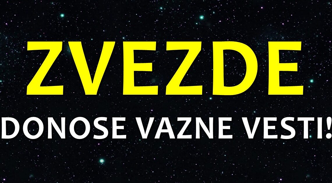 Zvezde donose VAŽNE VESTI svim znacima i otkrivaju im dešavanja do kraja nedelje! Zvezde donose VAŽNE VESTI svim znacima i otkrivaju im dešavanja do kraja nedelje!