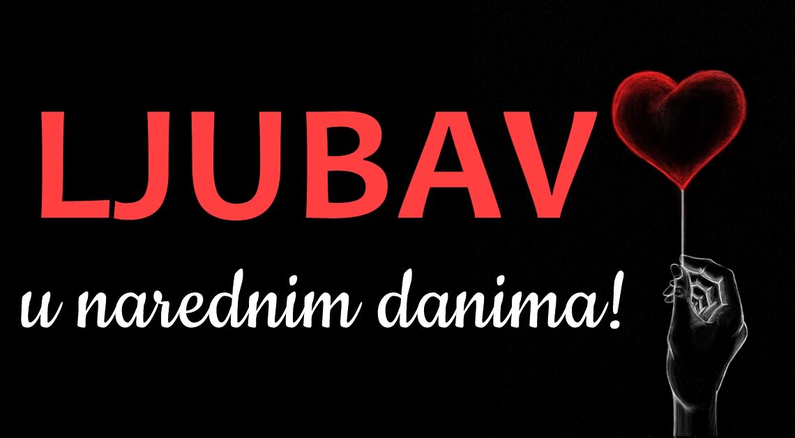 Ljubav u narednim danima: Evo prilike da saznate šta vam donosi bliska budućnost! Ljubav u narednim danima: Evo prilike da saznate šta vam donosi bliska budućnost!
