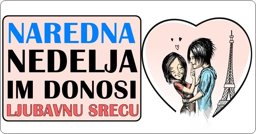 Naredna nedelja OVIM znacima donosi LJUBAVNU SREĆU! Naredna nedelja OVIM znacima donosi LJUBAVNU SREĆU!