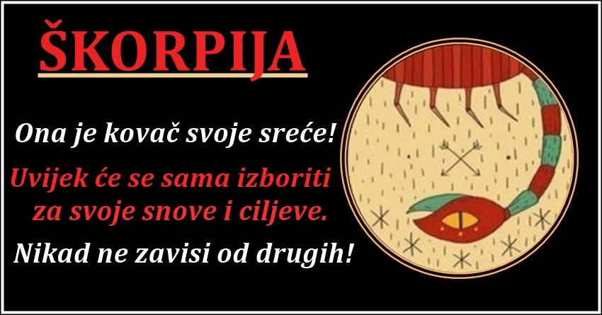 ŠKORPIJA nikad neće DOZVOLITI SEBI da od nekoga ZAVISI i da nekoga za nešto MOLI! ŠKORPIJA nikad neće DOZVOLITI SEBI da od nekoga ZAVISI i da nekoga za nešto MOLI!
