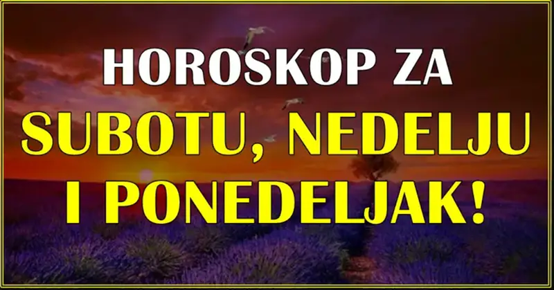 Horoskop za subotu, nedelju i ponedeljak: Strelcima dolaze lepi dani! Horoskop za subotu, nedelju i ponedeljak: Strelcima dolaze lepi dani!