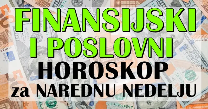 Finansijski i poslovni horoskop za narednu nedelju donosi VAŽNE VESTI svim znacima! Finansijski i poslovni horoskop za narednu nedelju donosi VAŽNE VESTI svim znacima!