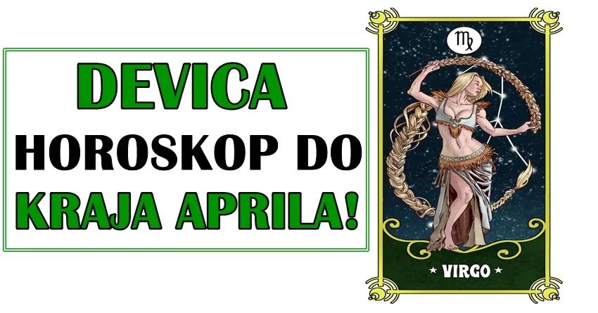 DEVICA – horoskop do KRAJA APRILA: Ovo je PRILIKA da sredite svoj emotivni život! DEVICA – horoskop do KRAJA APRILA: Ovo je PRILIKA da sredite svoj emotivni život!