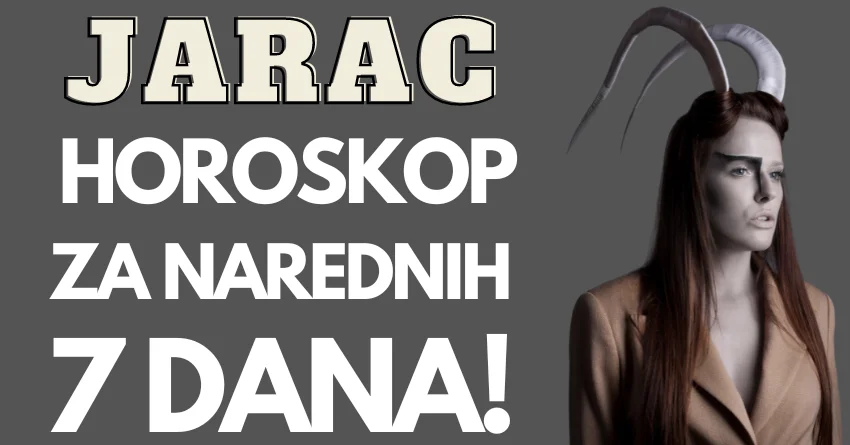 JARAC: Saznajte šta VAS OČEKUJE narednih SEDAM DANA! JARAC: Saznajte šta VAS OČEKUJE narednih SEDAM DANA!