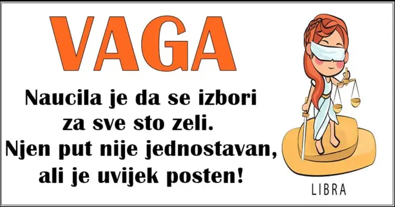 VAGA – ona je neko ko IMA DOBRU DUŠU i VELIKO SRCE i ČINI SVE da bi USREĆILA VOLJENE LJUDE! VAGA – ona je neko ko IMA DOBRU DUŠU i VELIKO SRCE i ČINI SVE da bi USREĆILA VOLJENE LJUDE!