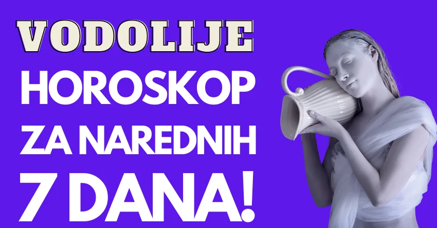 VODOLIJE: Saznajte šta VAS OČEKUJE narednih SEDAM DANA! VODOLIJE: Saznajte šta VAS OČEKUJE narednih SEDAM DANA!