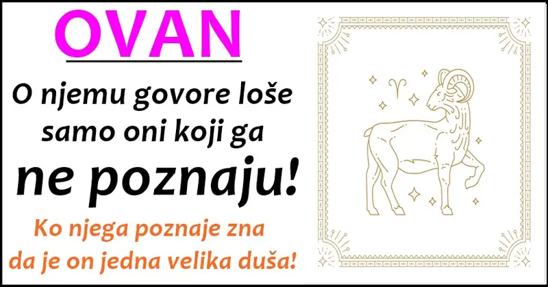 OVAN ima NAJBOLJU DUŠU, ali i ODLUKU da UVEK i U SVEMU bude NAJBOLJI! OVAN ima NAJBOLJU DUŠU, ali i ODLUKU da UVEK i U SVEMU bude NAJBOLJI!