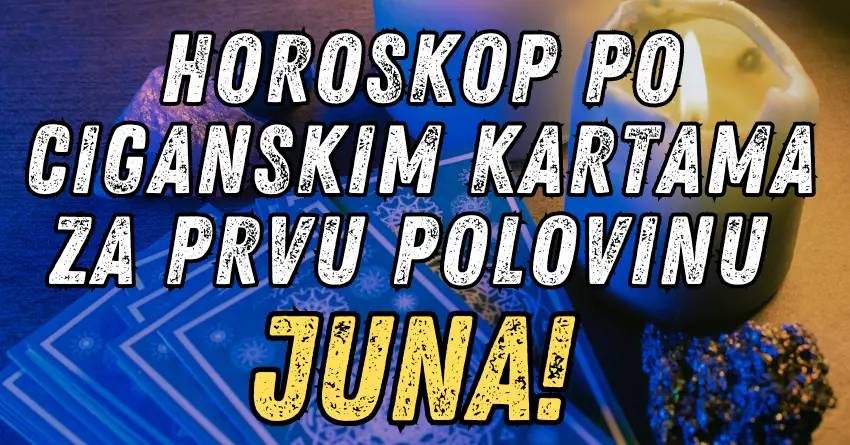 Horoskop po ciganskim kartama za prvu polovinu juna: Jednom znaku će život menja iz korena! Horoskop po ciganskim kartama za prvu polovinu juna: Jednom znaku će život menja iz korena!