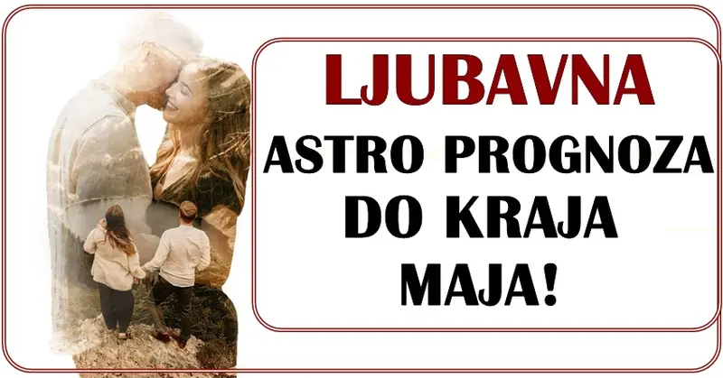 LJUBAVNA ASTRO PROGNOZA do KRAJA MAJA: Ovna čeka FATALNA ROMANSA,Blizanci će biti RAZOČARANI… LJUBAVNA ASTRO PROGNOZA do KRAJA MAJA: Ovna čeka FATALNA ROMANSA,Blizanci će biti RAZOČARANI…