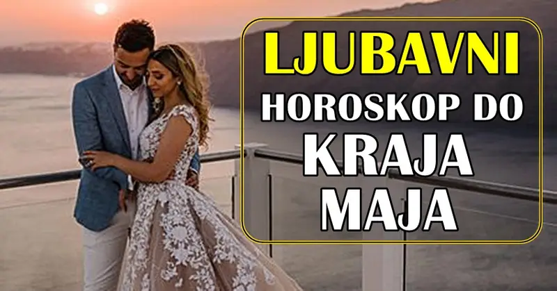 LJUBAVNI HOROSKOP DO KRAJA MAJA:Evo koga čeka sreća, a koga samo problemi! LJUBAVNI HOROSKOP DO KRAJA MAJA:Evo koga čeka sreća, a koga samo problemi!
