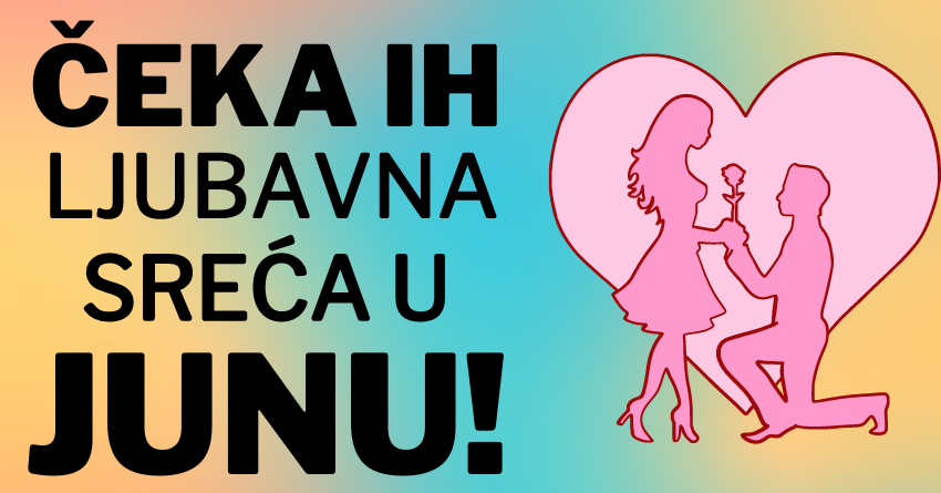 Ovi znaci će UŽIVATI u velikoj LJUBAVNOJ SREĆI tokom meseca JUNA! Ovi znaci će UŽIVATI u velikoj LJUBAVNOJ SREĆI tokom meseca JUNA!