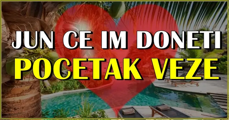 JUN ĆE IM DONETI POČETAK VEZE: Ove znakove čeka BITAN mesec! JUN ĆE IM DONETI POČETAK VEZE: Ove znakove čeka BITAN mesec!