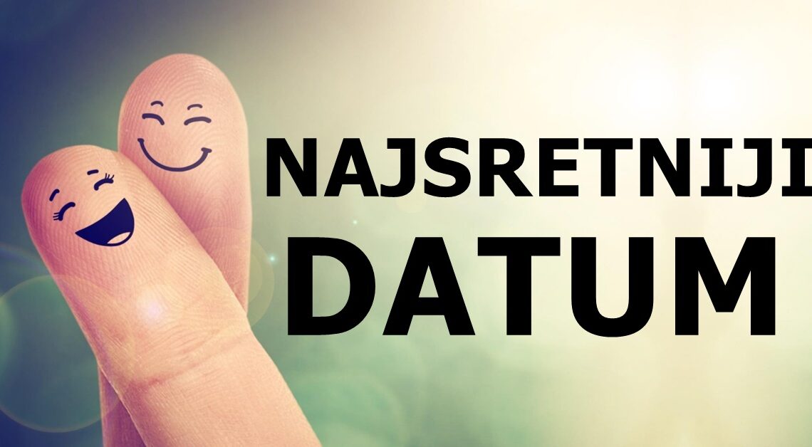 NAJSRETNIJI DATUM do KRAJA MJESECA- Saznajte koji DAN ce vam donijeti najvise srece! NAJSRETNIJI DATUM do KRAJA MJESECA- Saznajte koji DAN ce vam donijeti najvise srece!