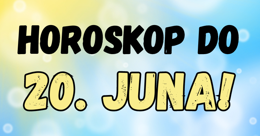 Horoskop do 20. JUNA: Ovaj znak će upoznati zanimljivu osobu! Horoskop do 20. JUNA: Ovaj znak će upoznati zanimljivu osobu!