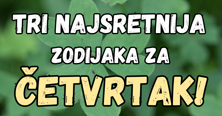 Ova tri znaka će imati najviše sreće i doživeće najlepše trenutke! Ova tri znaka će imati najviše sreće i doživeće najlepše trenutke!