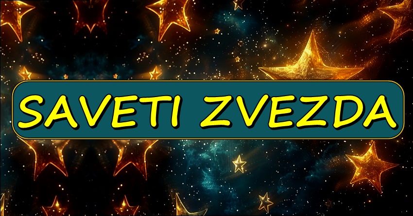 SAVETI ZVEZDA: Evo KAKO će vam krenuti NA BOLJE u ZIVOTU! SAVETI ZVEZDA: Evo KAKO će vam krenuti NA BOLJE u ZIVOTU!