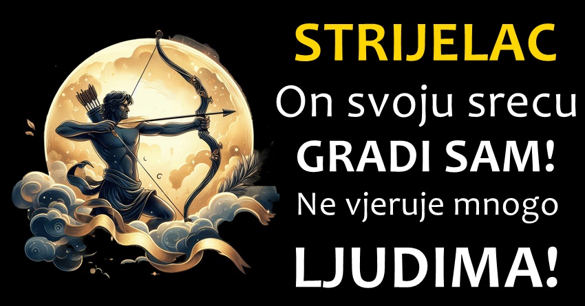 STRIJELAC: Sve je u ŽIVOTU sam POSTIGAO! – Uvijek je vjerovao U SEBE! STRIJELAC: Sve je u ŽIVOTU sam POSTIGAO! – Uvijek je vjerovao U SEBE!