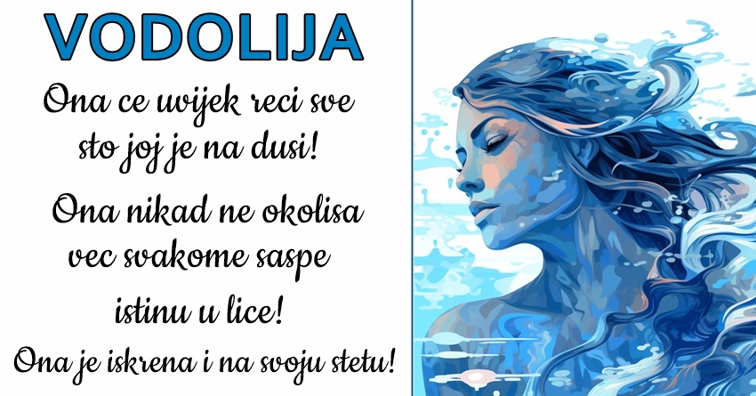 VODOLIJA: Njena SRECA je kada su osobe KOJE VOLI SRETNE!- Ona nije SEBICNA i NIKAD ne misli SAMO na SEBE! VODOLIJA: Njena SRECA je kada su osobe KOJE VOLI SRETNE!- Ona nije SEBICNA i NIKAD ne misli SAMO na SEBE!