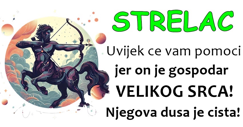 STRELAC: Sve će učiniti za drage osobe – Ali neće dozvoliti da ga neko izigrava! STRELAC: Sve će učiniti za drage osobe – Ali neće dozvoliti da ga neko izigrava!