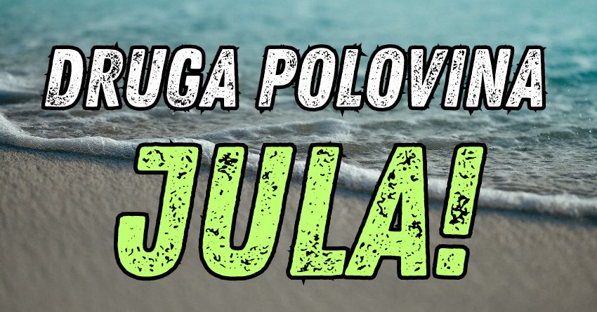 DRUGA POLOVINA JULA ovim znacima donosi mnogo SREĆE! DRUGA POLOVINA JULA ovim znacima donosi mnogo SREĆE!