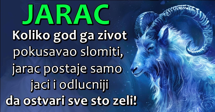 JARAC: Njega MNOGI VOLE, ali mu MNOGI i ZAVIDE! – On će i kada je NAJTEŽE NASTOJATI da se IZBORI za SVOJE SNOVE! JARAC: Njega MNOGI VOLE, ali mu MNOGI i ZAVIDE! – On će i kada je NAJTEŽE NASTOJATI da se IZBORI za SVOJE SNOVE!