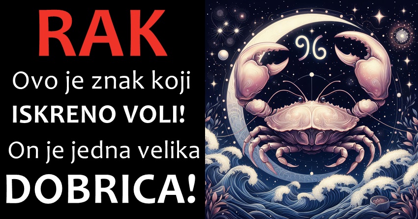 RAK: VELIKI EMOTIVAC, ali ne i NAIVAC! – Nemojte MISLITI ako je SRČAN I DOBAR da je i NAIVAN, jer to SIGURNO nije! RAK: VELIKI EMOTIVAC, ali ne i NAIVAC! – Nemojte MISLITI ako je SRČAN I DOBAR da je i NAIVAN, jer to SIGURNO nije!