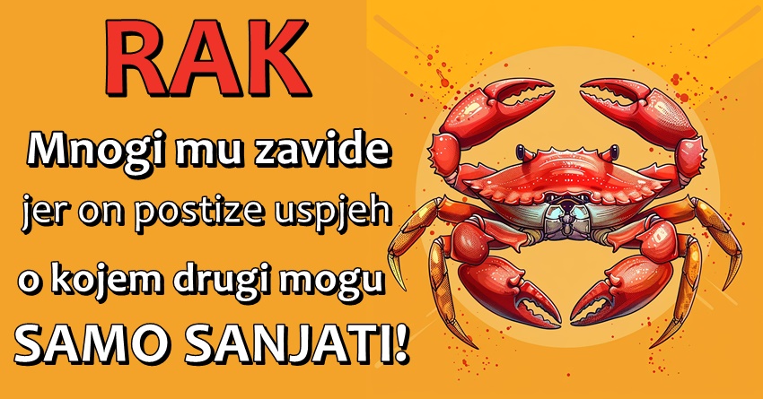 RAK: On je STVOREN DA postigne VELIKA DJELA u SVOM ŽIVOTU! – On je neko ko TAČNO ZNA ŠTA ŽELI! RAK: On je STVOREN DA postigne VELIKA DJELA u SVOM ŽIVOTU! – On je neko ko TAČNO ZNA ŠTA ŽELI!