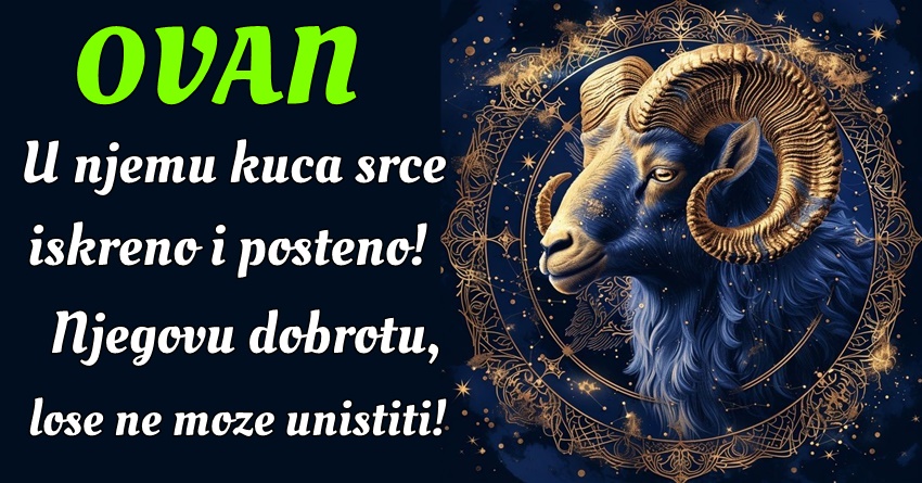 OVAN: On veruje da su porodica i prijatelji najvažniji u životu i uvek se trudi da ih održi blizu! OVAN: On veruje da su porodica i prijatelji najvažniji u životu i uvek se trudi da ih održi blizu!