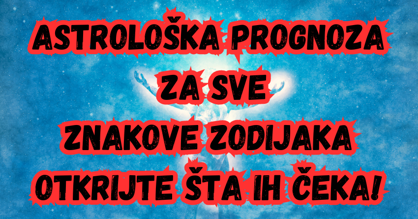 ASTROLOŠKA PROGNOZA: SREĆA sledi za ŠKORPIJE, NOVAC za BIKOVE, a samo će RAKOVI DOŽIVETI nešto ZAISTA POSEBNO! ASTROLOŠKA PROGNOZA: SREĆA sledi za ŠKORPIJE, NOVAC za BIKOVE, a samo će RAKOVI DOŽIVETI nešto ZAISTA POSEBNO!