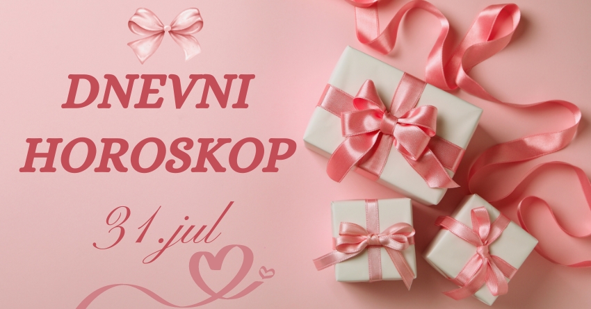 DNEVNI HOROSKOP: ZADNJI DAN meseca, 31. jul će biti dan za PRAVU LJUBAV! DNEVNI HOROSKOP: ZADNJI DAN meseca, 31. jul će biti dan za PRAVU LJUBAV!