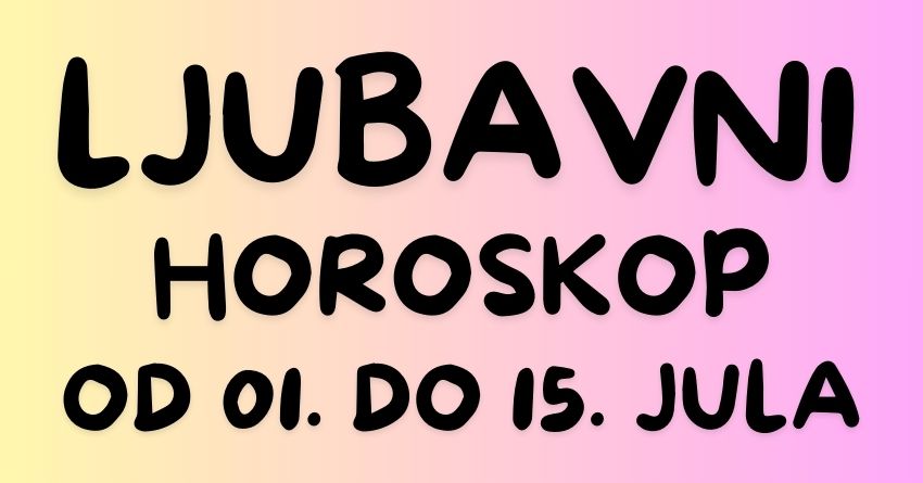 LJUBAVNI HOROSKOP od 1. do 15. JULA: Nema sumnje da nekim zodijacima slede LEPE STVARI i da će KONAČNO DOBITI ono što im SRCE ZELI! LJUBAVNI HOROSKOP od 1. do 15. JULA: Nema sumnje da nekim zodijacima slede LEPE STVARI i da će KONAČNO DOBITI ono što im SRCE ZELI!