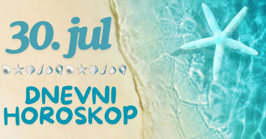 DNEVNI HOROSKOP za 30. jul: Bitno je da znate šta želite, jer ovaj UTORAK donosi RAZNE MOGUĆNOSTI! DNEVNI HOROSKOP za 30. jul: Bitno je da znate šta želite, jer ovaj UTORAK donosi RAZNE MOGUĆNOSTI!