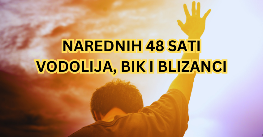 NAREDNIH 48 SATI: VODOLIJA, BIK i BLIZANCI dobijaju ŠANSU za NAJVEĆU SREĆU! NAREDNIH 48 SATI: VODOLIJA, BIK i BLIZANCI dobijaju ŠANSU za NAJVEĆU SREĆU!